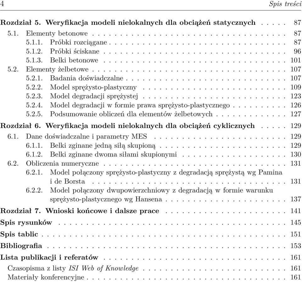 ............................ 107 5.2.2. Model sprężysto-plastyczny.......................... 109 5.2.3. Model degradacji sprężystej.......................... 123 5.2.4.
