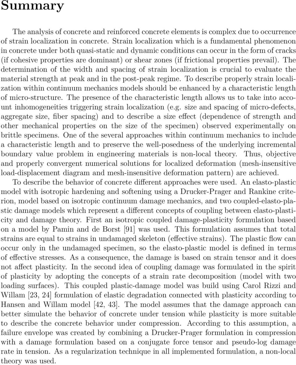 (if frictional properties prevail). The determination of the width and spacing of strain localization is crucial to evaluate the material strength at peak and in the post-peak regime.