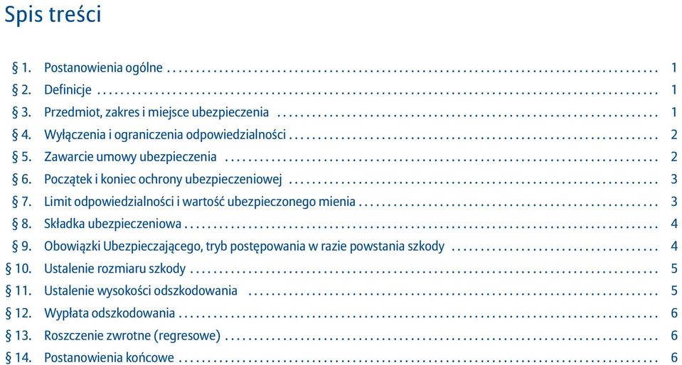 Zawarcie umowy ubezpieczenia........................................................................... 2 6. Początek i koniec ochrony ubezpieczeniowej................................................................ 3 7.