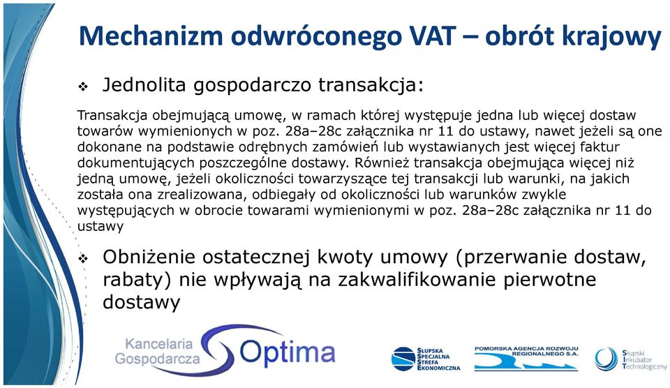 Również transakcja obejmująca więcej niż jedną umowę, jeżeli okoliczności towarzyszące tej transakcji lub warunki, na jakich została ona zrealizowana, odbiegały od okoliczności lub