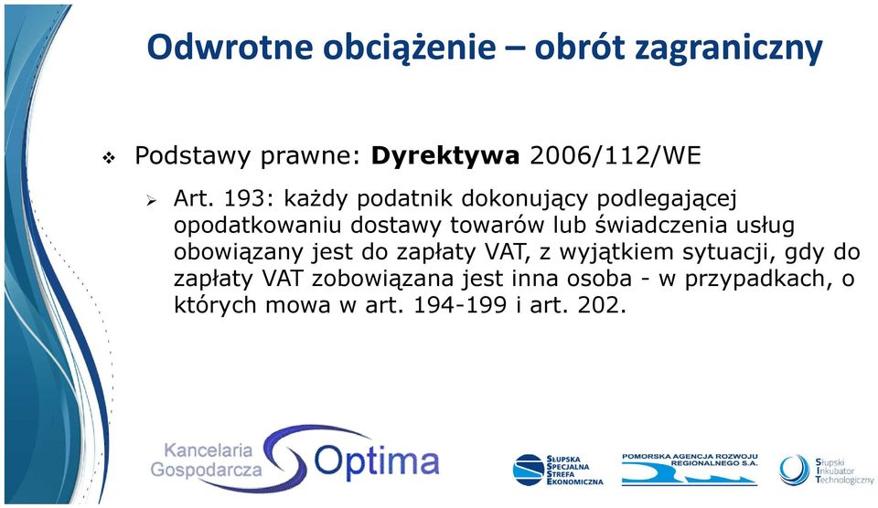 świadczenia usług obowiązany jest do zapłaty VAT, z wyjątkiem sytuacji, gdy do