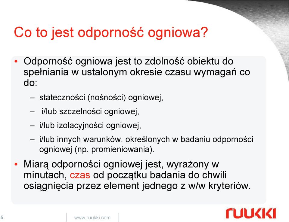 (nośności) ogniowej, i/lub szczelności ogniowej, i/lub izolacyjności ogniowej, i/lub innych warunków, określonych w