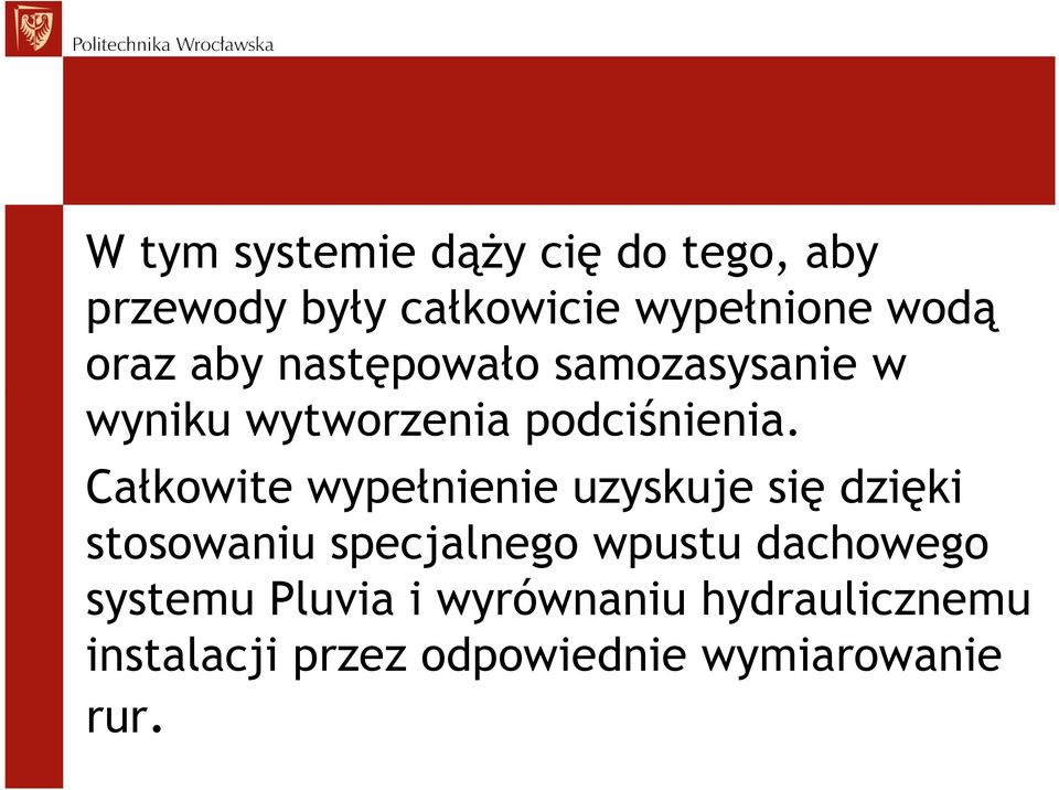 Całkowite wypełnienie uzyskuje się dzięki stosowaniu specjalnego wpustu