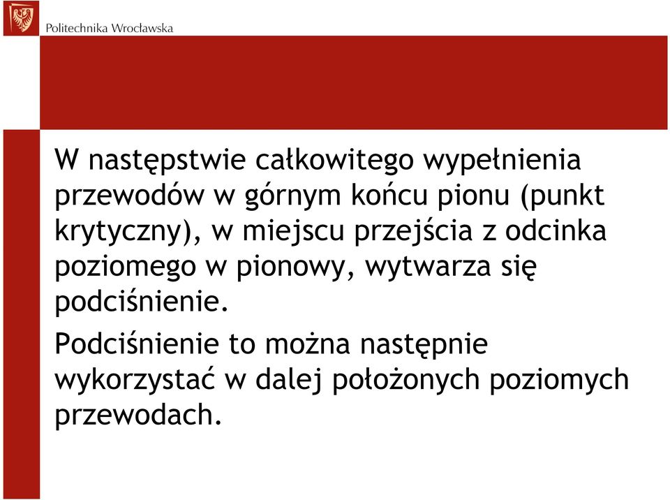 poziomego w pionowy, wytwarza się podciśnienie.