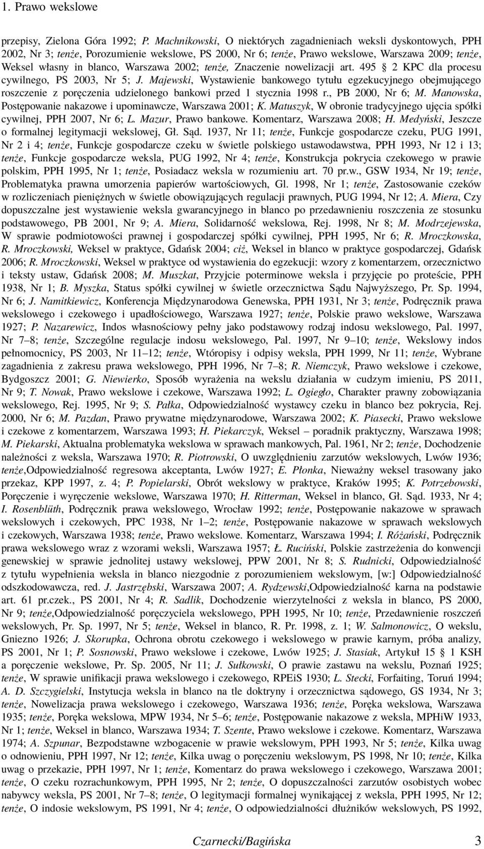 Warszawa 2002; tenże, Znaczenie nowelizacji art. 495 2 KPC dla procesu cywilnego, PS 2003, Nr 5; J.