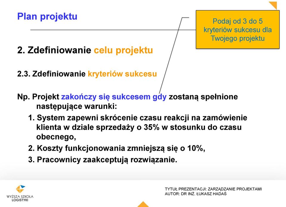 System zapewni skrócenie czasu reakcji na zamówienie klienta w dziale sprzedaży o 35% w stosunku do