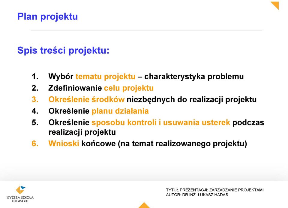 Określenie środków niezbędnych do realizacji projektu 4.