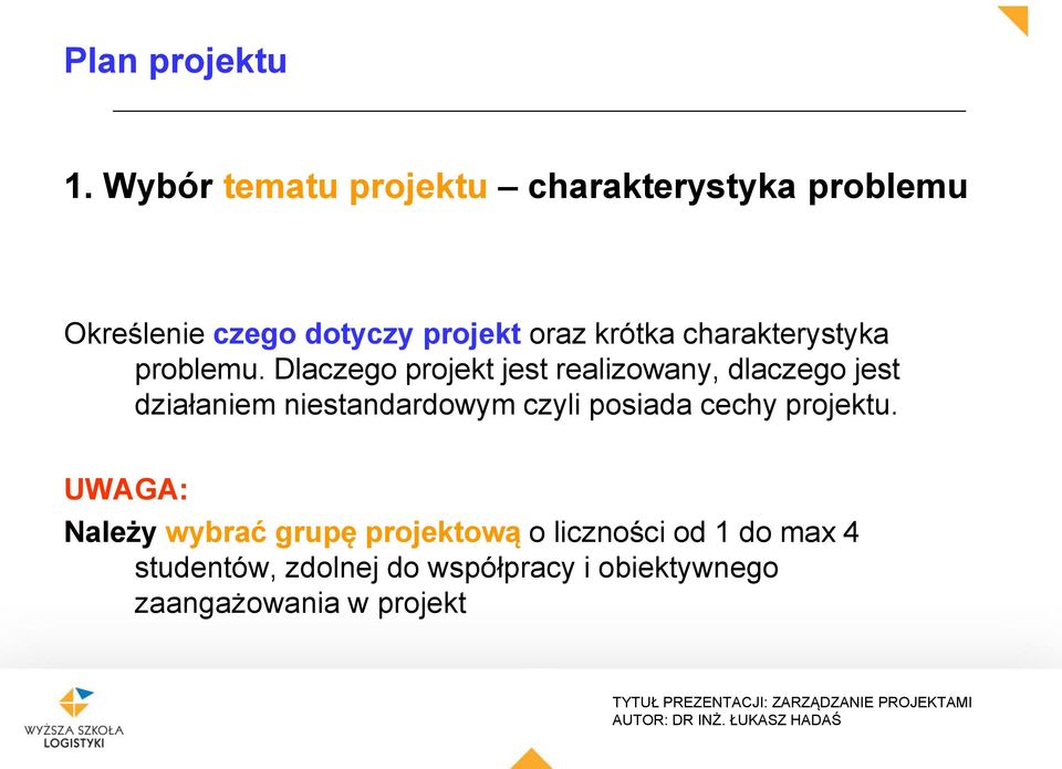Dlaczego projekt jest realizowany, dlaczego jest działaniem niestandardowym czyli posiada