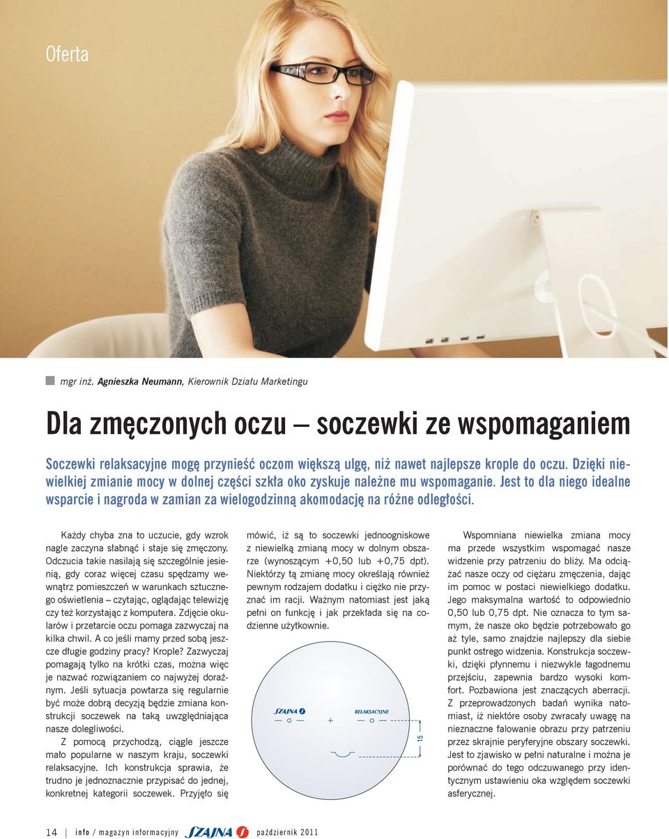 Każdy chyba zna to uczucie, gdy wzrok nagle zaczyna słabnąć i staje się zmęczony.