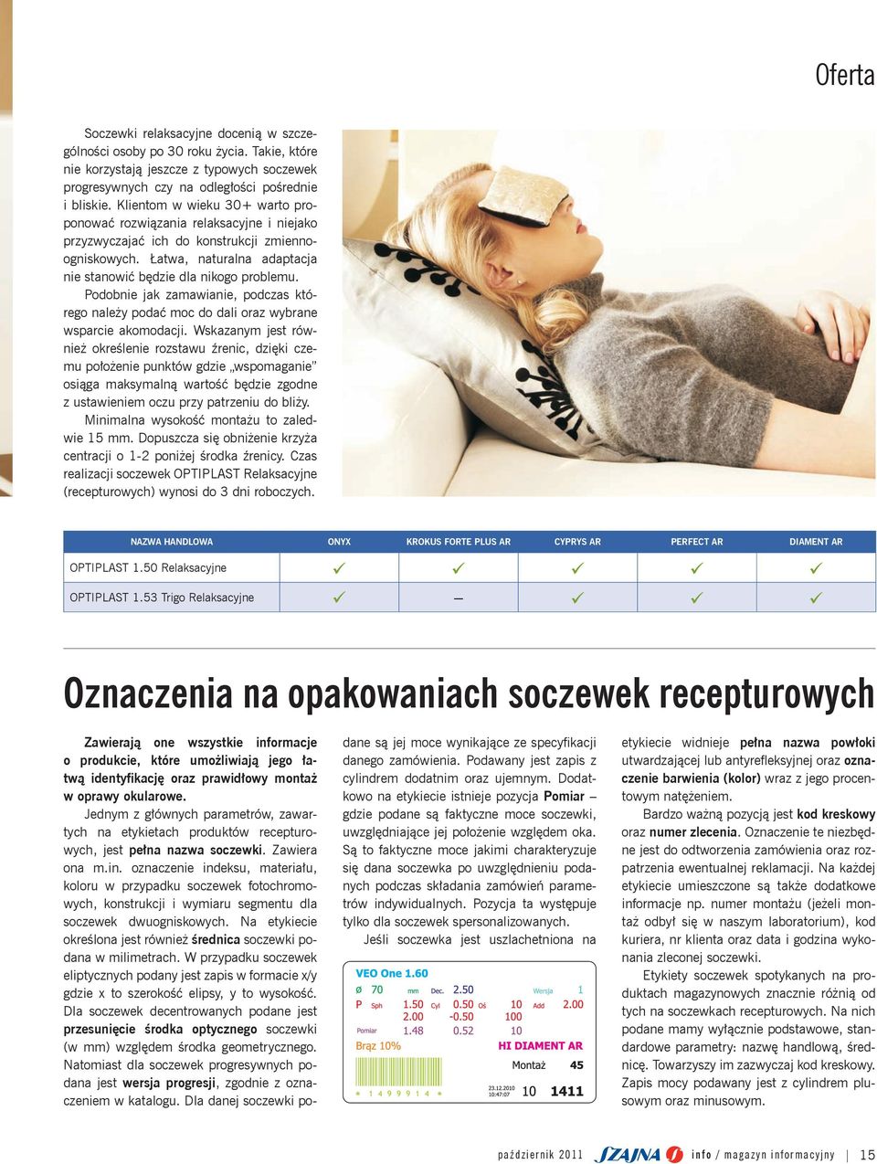 Podobnie jak zamawianie, podczas którego należy podać moc do dali oraz wybrane wsparcie akomodacji.