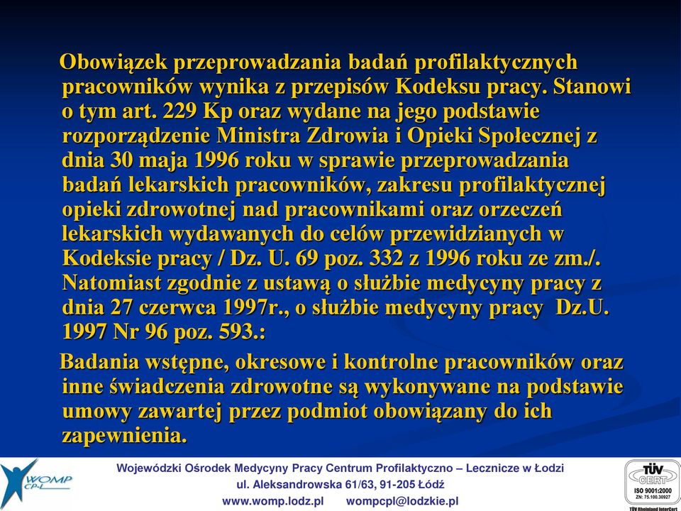 profilaktycznej opieki zdrowotnej nad pracownikami oraz orzeczeń lekarskich wydawanych do celów przewidzianych w Kodeksie pracy / 