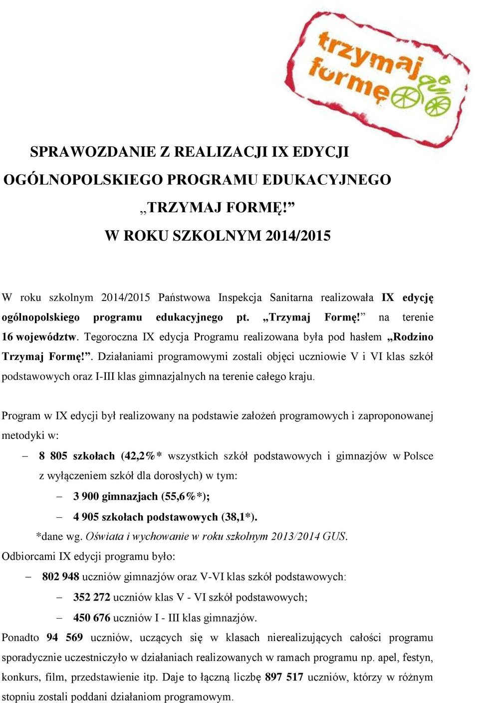 Tegoroczna IX edycja Programu realizowana była pod hasłem Rodzino Trzymaj Formę!