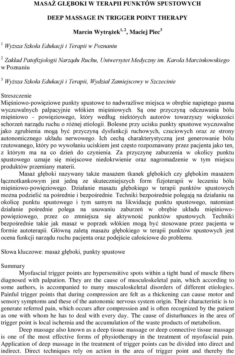 Karola Marcinkowskiego w Poznaniu 3 Wyższa Szkoła Edukacji i Terapii, Wydział Zamiejscowy w Szczecinie Streszczenie Mięśniowo-powięziowe punkty spustowe to nadwrażliwe miejsca w obrębie napiętego