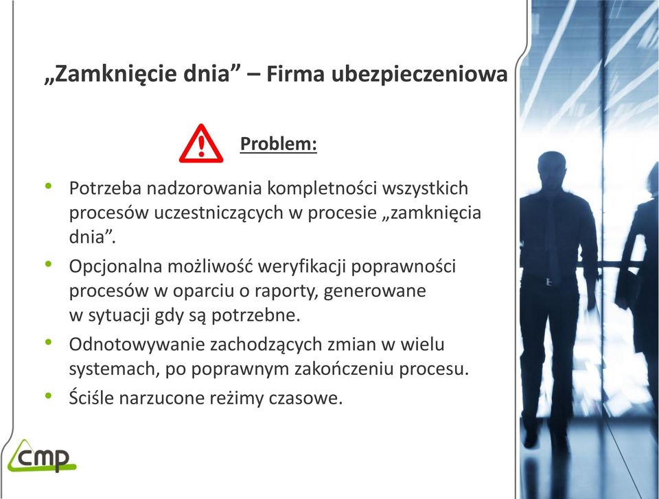Opcjonalna możliwość weryfikacji poprawności procesów w oparciu o raporty, generowane w
