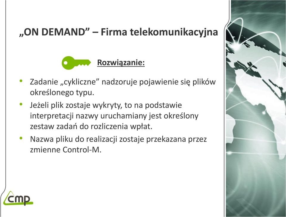 Jeżeli plik zostaje wykryty, to na podstawie interpretacji nazwy uruchamiany