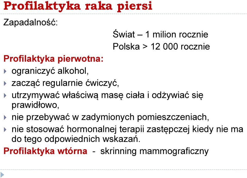 odżywiać się prawidłowo, nie przebywać w zadymionych pomieszczeniach, nie stosować hormonalnej