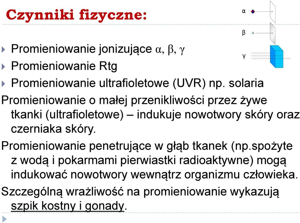 czerniaka skóry. Promieniowanie penetrujące w głąb tkanek (np.