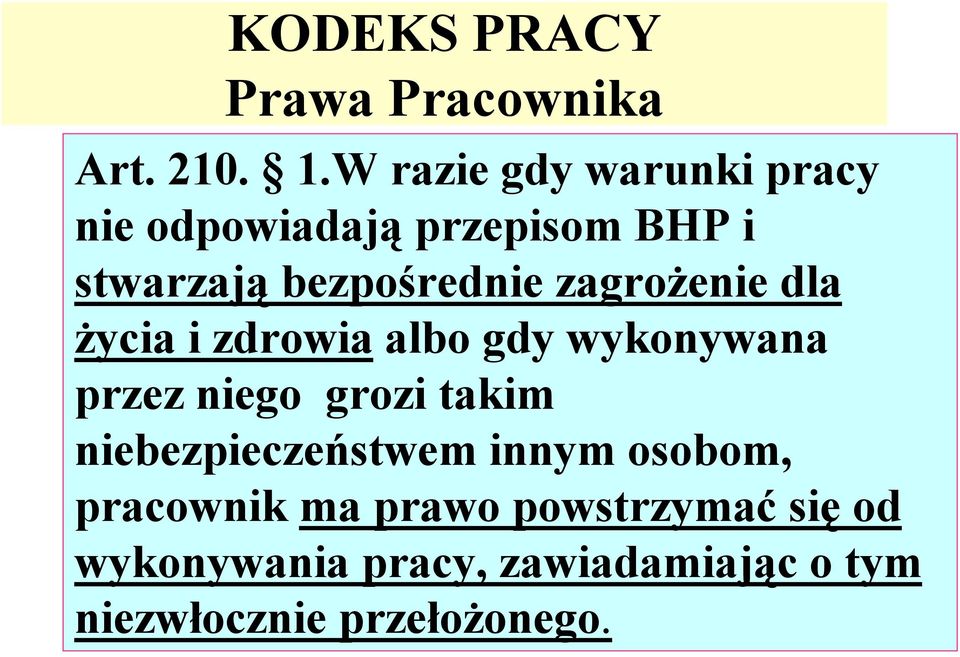 zagrożenie dla życia i zdrowia albo gdy wykonywana przez niego grozi takim