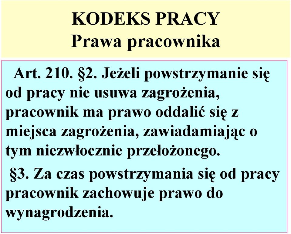 pracownik ma prawo oddalić się z miejsca zagrożenia, zawiadamiając o