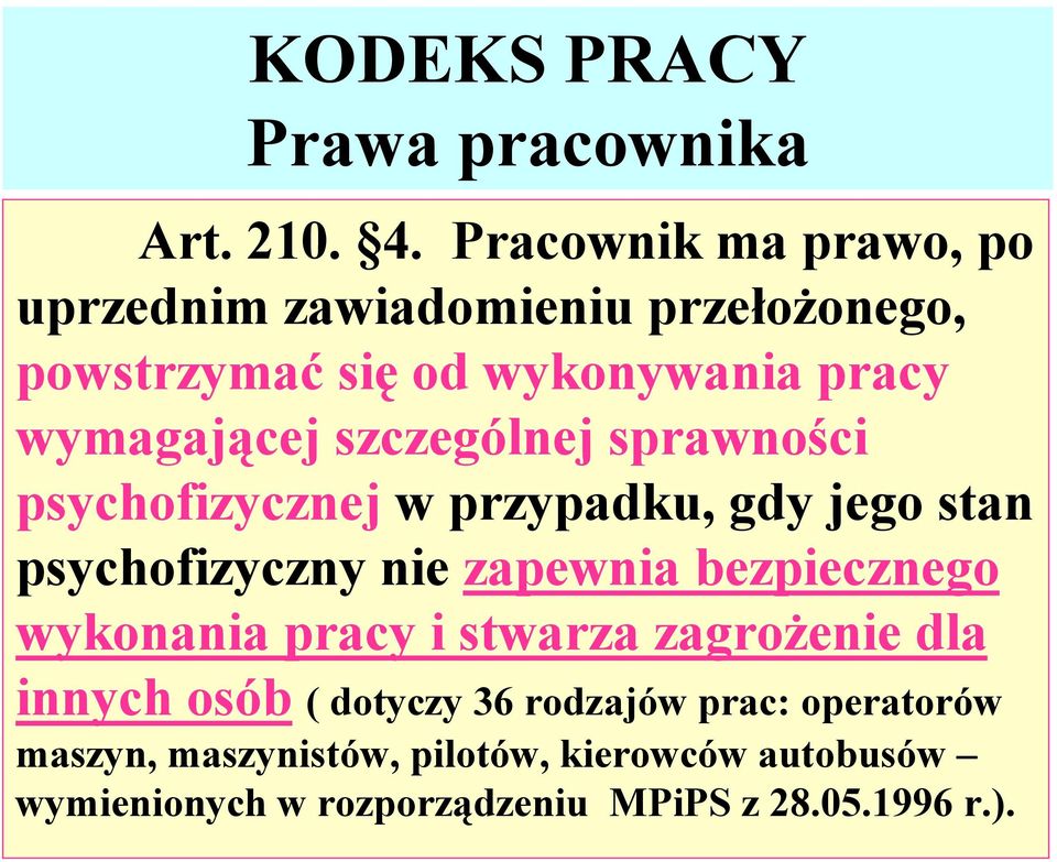 szczególnej sprawności psychofizycznej w przypadku, gdy jego stan psychofizyczny nie zapewnia bezpiecznego