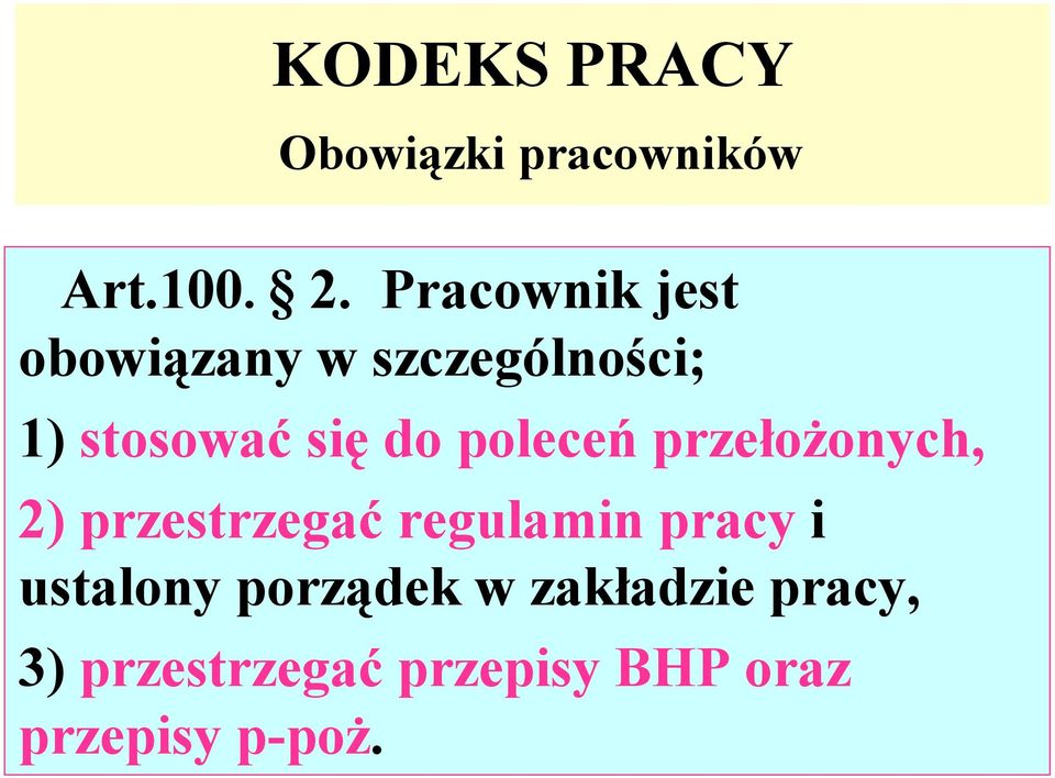 poleceń przełożonych, 2) przestrzegać regulamin pracy i