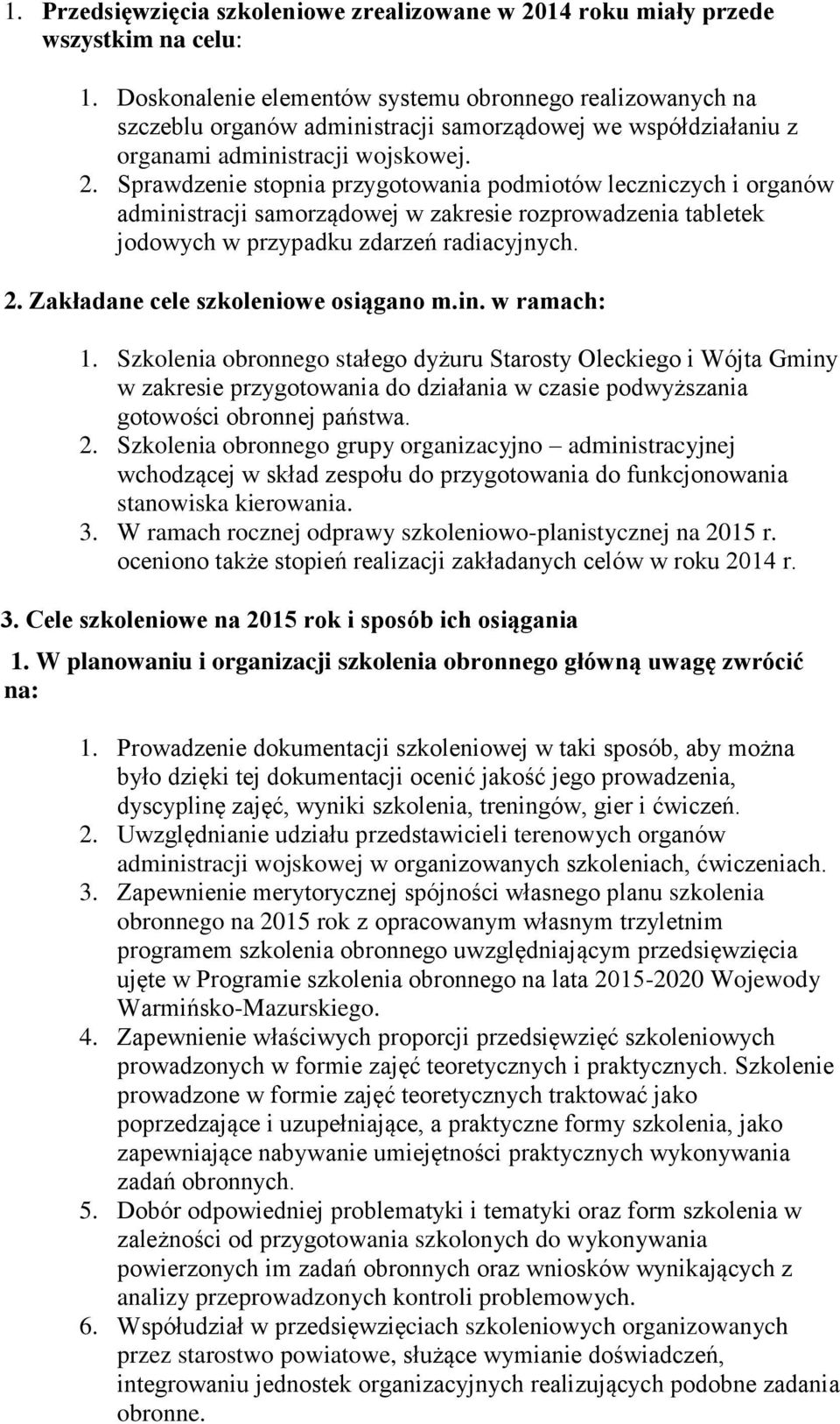 Sprawdzenie stopnia przygotowania podmiotów leczniczych i organów administracji samorządowej w zakresie rozprowadzenia tabletek jodowych w przypadku zdarzeń radiacyjnych. 2.