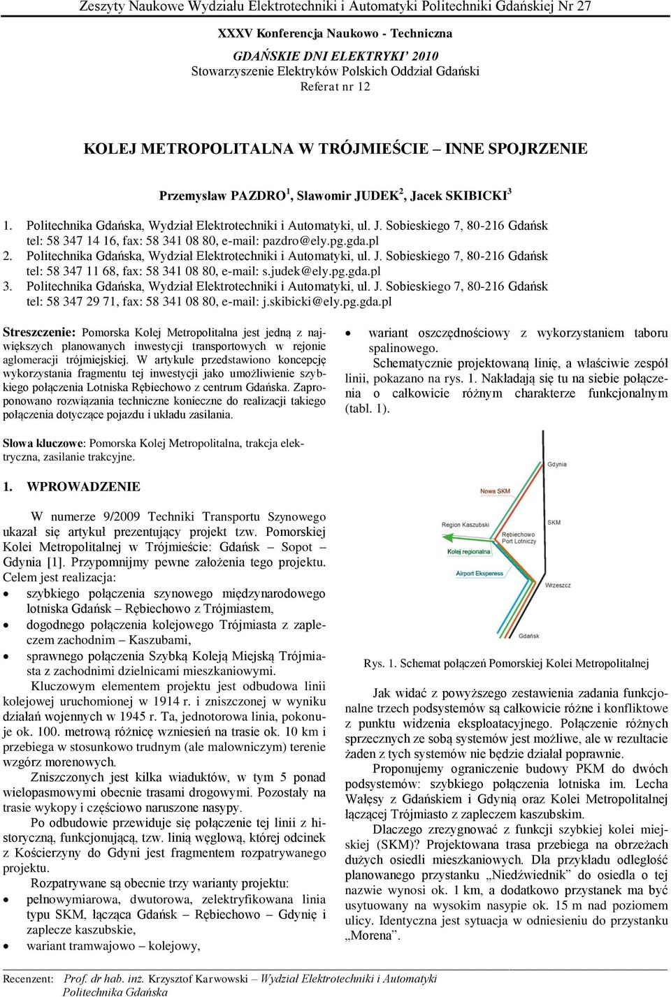 pg.gda.pl 2. Politechnika Gdańska, Wydział Elektrotechniki i Automatyki, ul. J. Sobieskiego 7, 80-216 Gdańsk tel: 58 347 11 68, fax: 58 341 08 80, e-mail: s.judek@ely.pg.gda.pl 3.