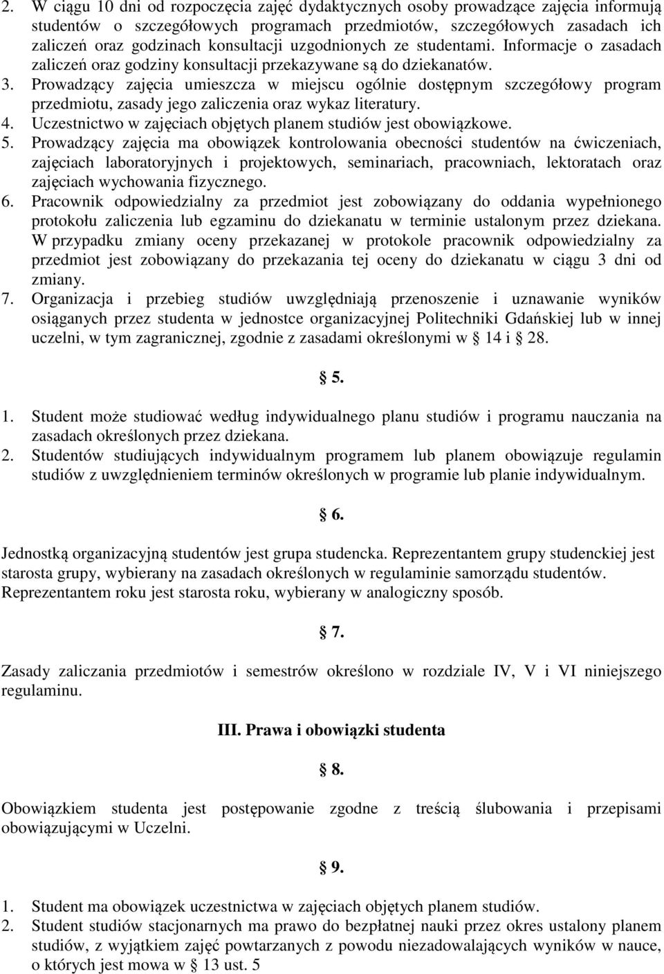 Prowadzący zajęcia umieszcza w miejscu ogólnie dostępnym szczegółowy program przedmiotu, zasady jego zaliczenia oraz wykaz literatury. 4.