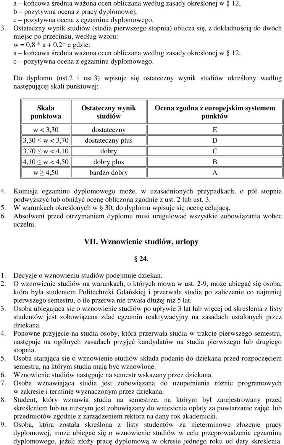 zasady określonej w 12, c pozytywna ocena z egzaminu dyplomowego. Do dyplomu (ust.2 i ust.