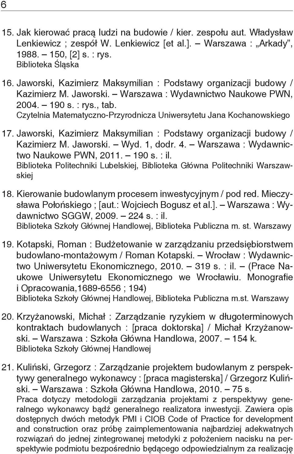 Czytelnia Matematyczno-Przyrodnicza Uniwersytetu Jana Kochanowskiego 17. Jaworski, Kazimierz Maksymilian : Podstawy organizacji budowy / Kazimierz M. Jaworski. Wyd. 1, dodr. 4.