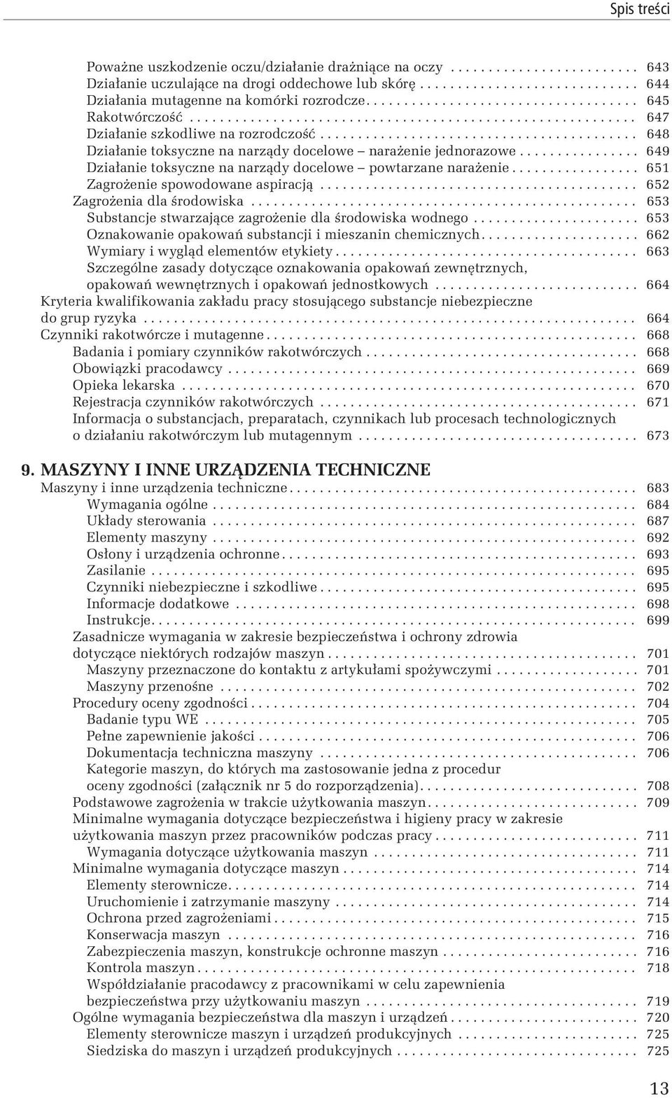 ......................................... 648 Działanie toksyczne na narządy docelowe narażenie jednorazowe................ 649 Działanie toksyczne na narządy docelowe powtarzane narażenie.