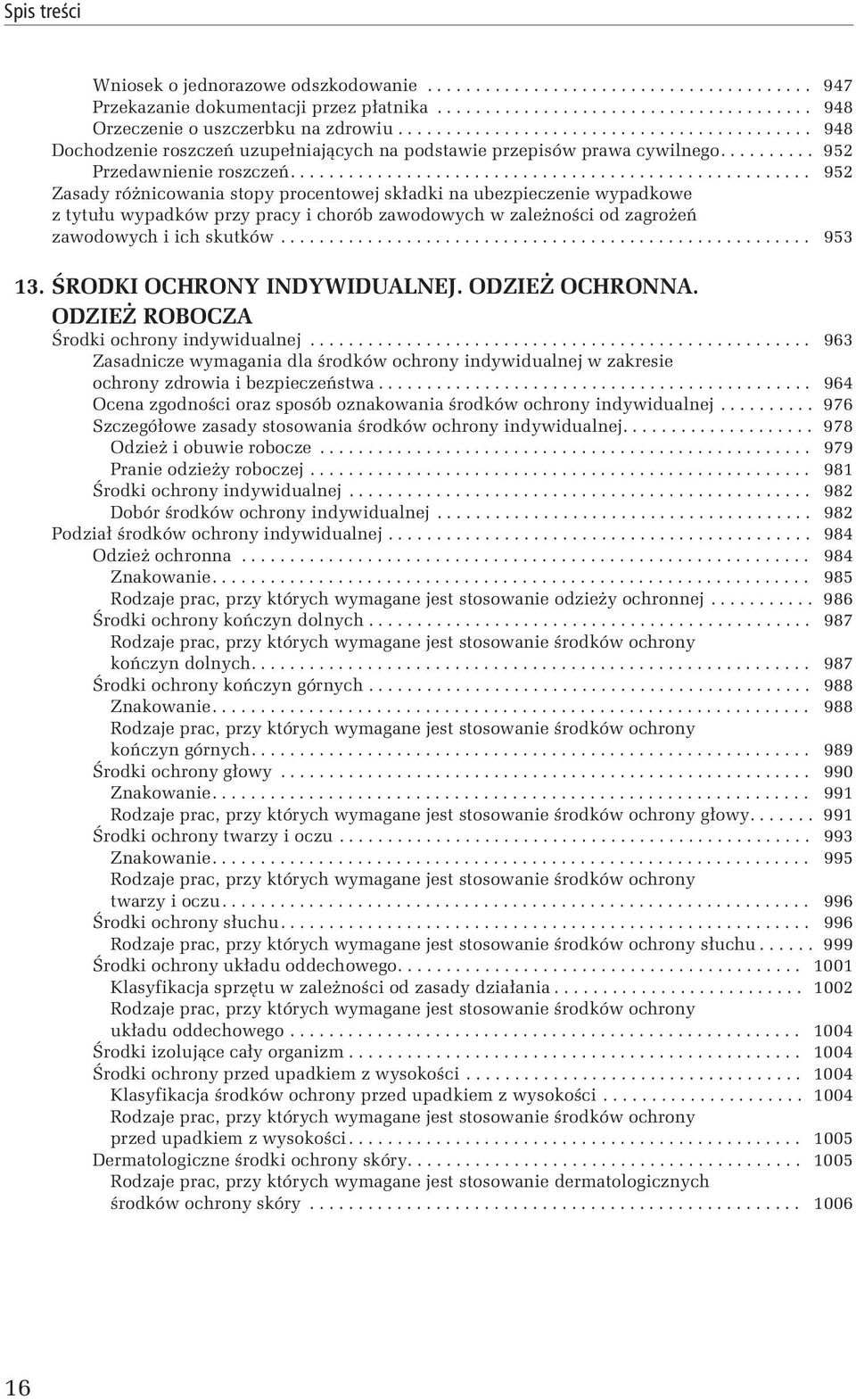 ..................................................... 952 Zasady różnicowania stopy procentowej składki na ubezpieczenie wypadkowe z tytułu wypadków przy pracy i chorób zawodowych w zależności od zagrożeń zawodowych i ich skutków.