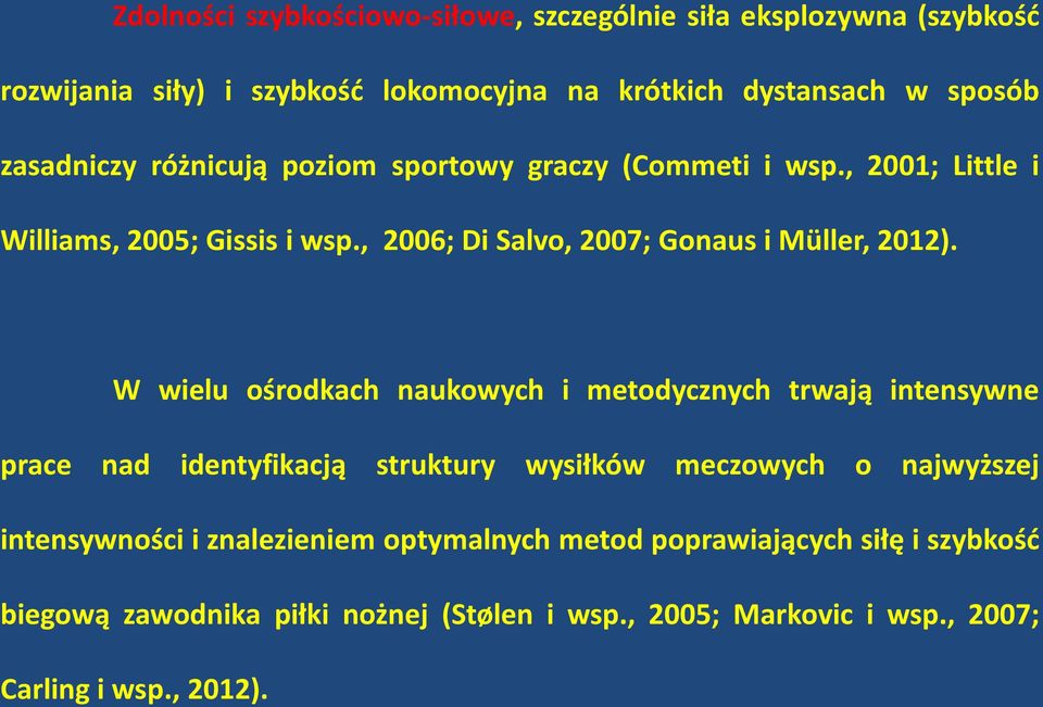 , 2006; Di Salvo, 2007; Gonaus i Müller, 2012).