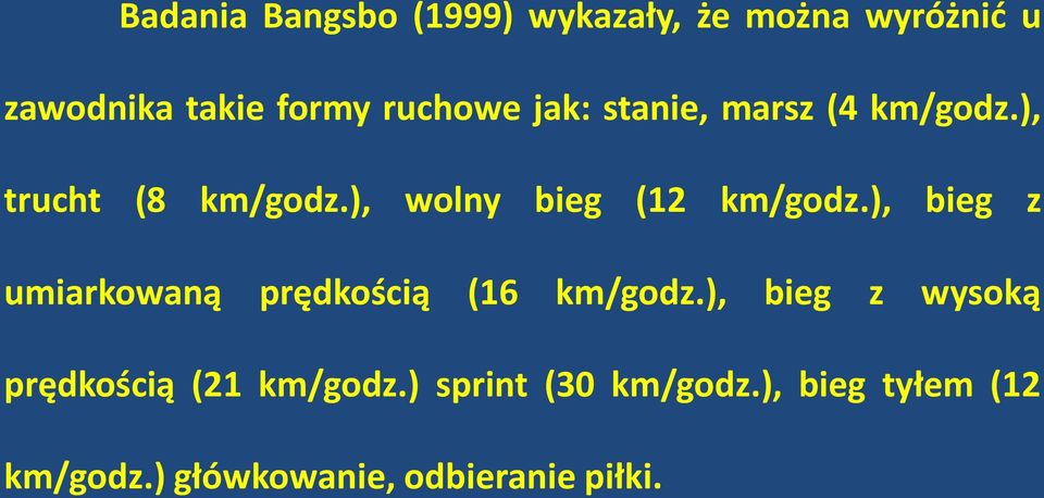 ), wolny bieg (12 km/godz.), bieg z umiarkowaną prędkością (16 km/godz.