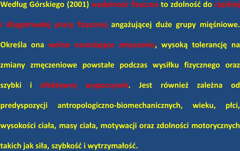 Określa ona wolno narastające zmęczenie, wysoką tolerancję na zmiany zmęczeniowe powstałe podczas wysiłku fizycznego