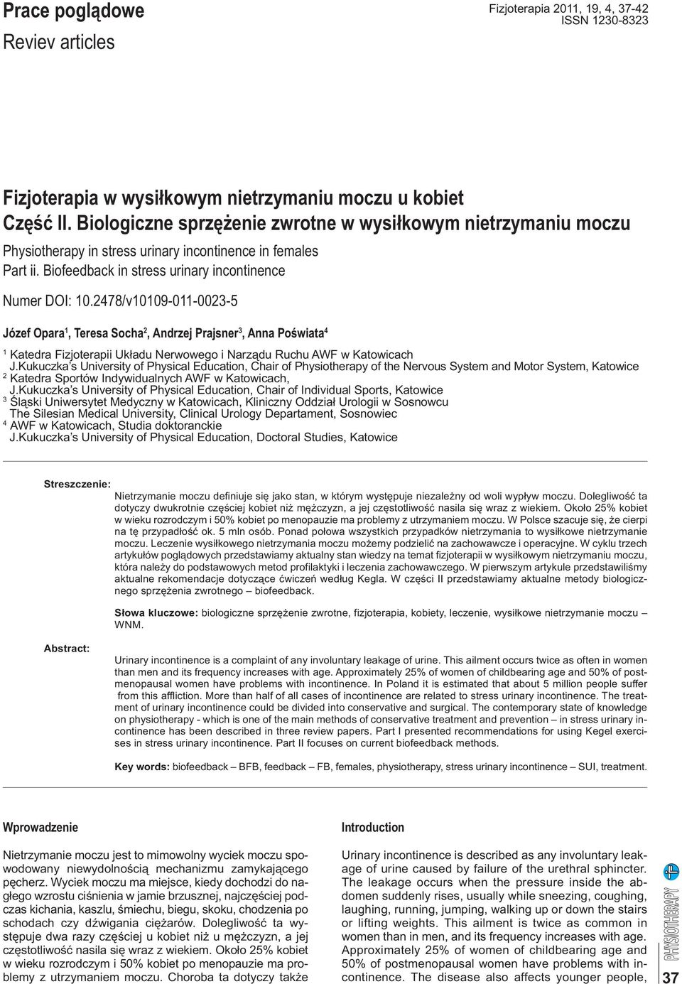 2478/v10109-011-0023-5 Józef Opara 1, Teresa Socha 2, Andrzej Prajsner 3, Anna Poświata 4 1 Katedra Fizjoterapii Układu Nerwowego i Narządu Ruchu AWF w Katowicach J.