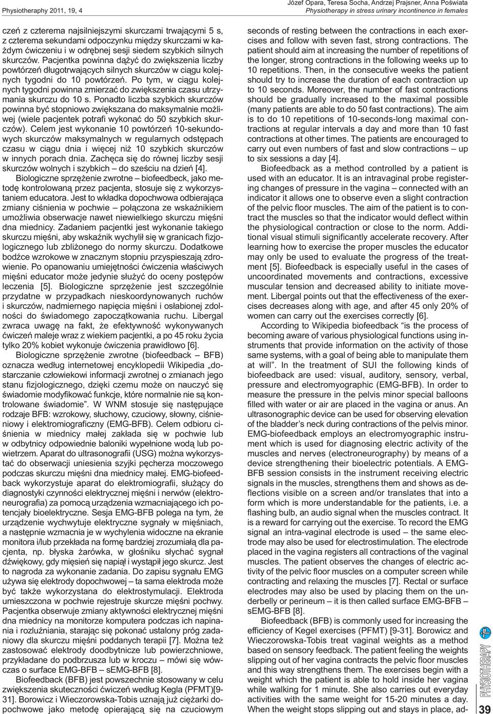 Po tym, w ciągu kolejnych tygodni powinna zmierzać do zwiększenia czasu utrzymania skurczu do 10 s.
