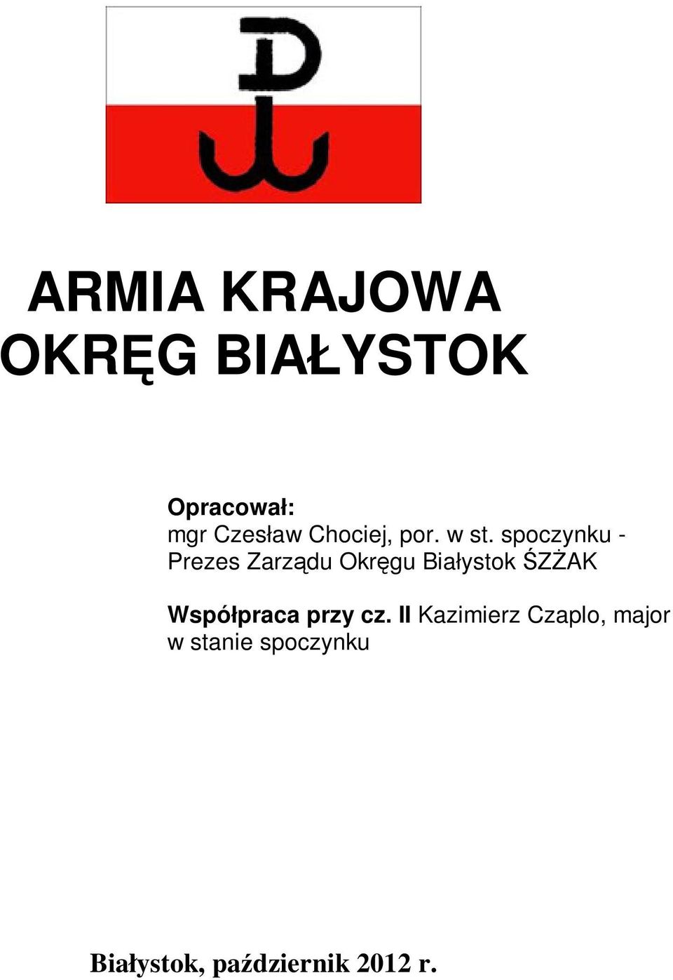 spoczynku - Prezes Zarządu Okręgu Białystok ŚZśAK