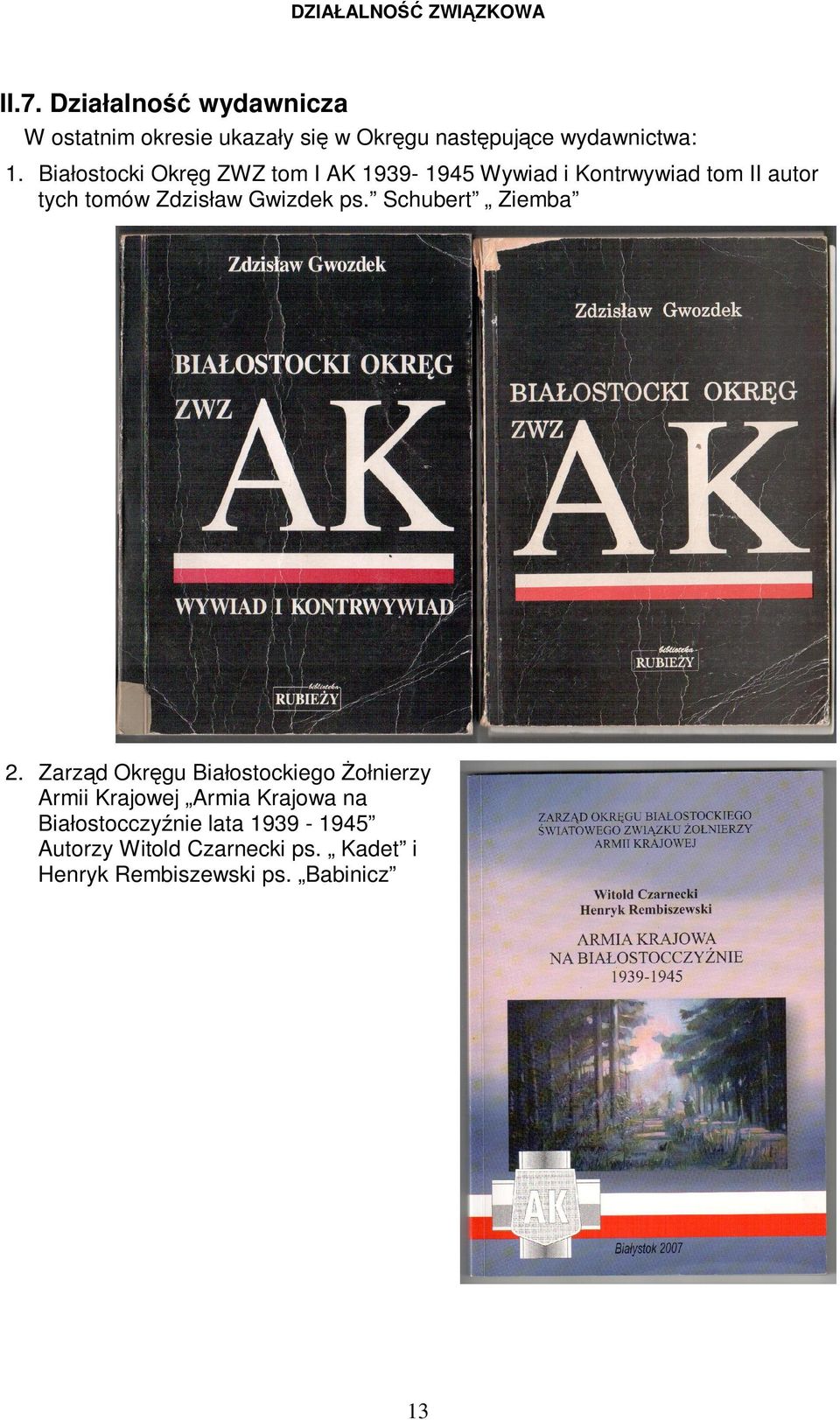 Białostocki Okręg ZWZ tom I AK 1939-1945 Wywiad i Kontrwywiad tom II autor tych tomów Zdzisław Gwizdek
