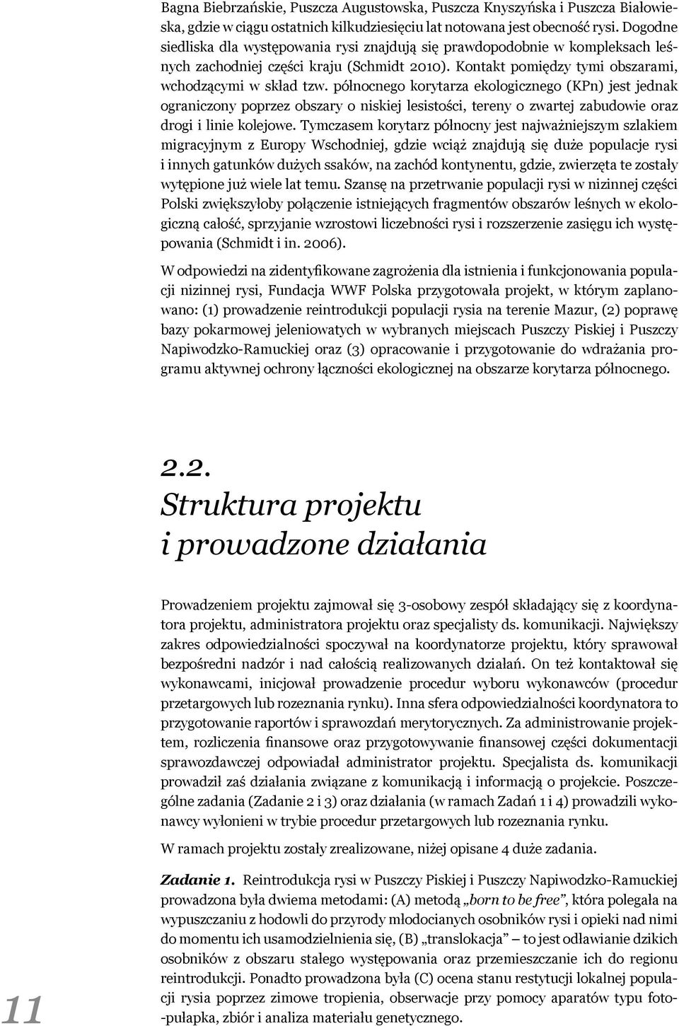 północnego korytarza ekologicznego (KPn) jest jednak ograniczony poprzez obszary o niskiej lesistości, tereny o zwartej zabudowie oraz drogi i linie kolejowe.