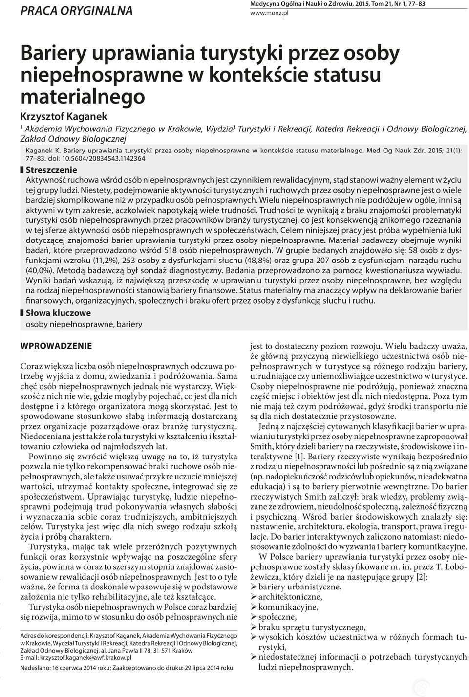 Rekreacji i Odnowy Biologicznej, Zakład Odnowy Biologicznej Kaganek K. Bariery urawiania turystyki rzez osoby nieełnosrawne w kontekście statusu materialnego. Med Og Nauk Zdr. 2015; 21(1): 77 83.