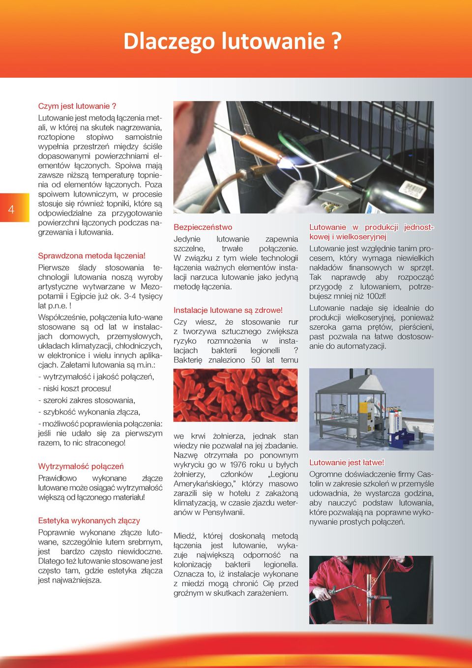 Spoiwa mają zawsze niższą temperaturę topnienia od elementów łączonych.
