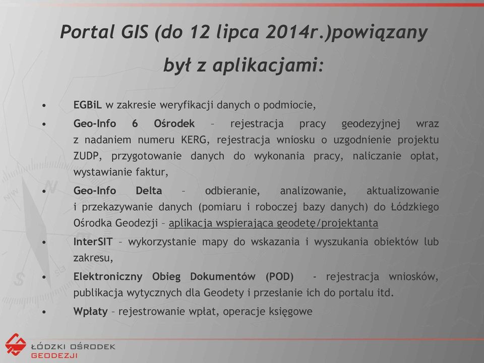 uzgodnienie projektu ZUDP, przygotowanie danych do wykonania pracy, naliczanie opłat, wystawianie faktur, Geo-Info Delta odbieranie, analizowanie, aktualizowanie i przekazywanie danych