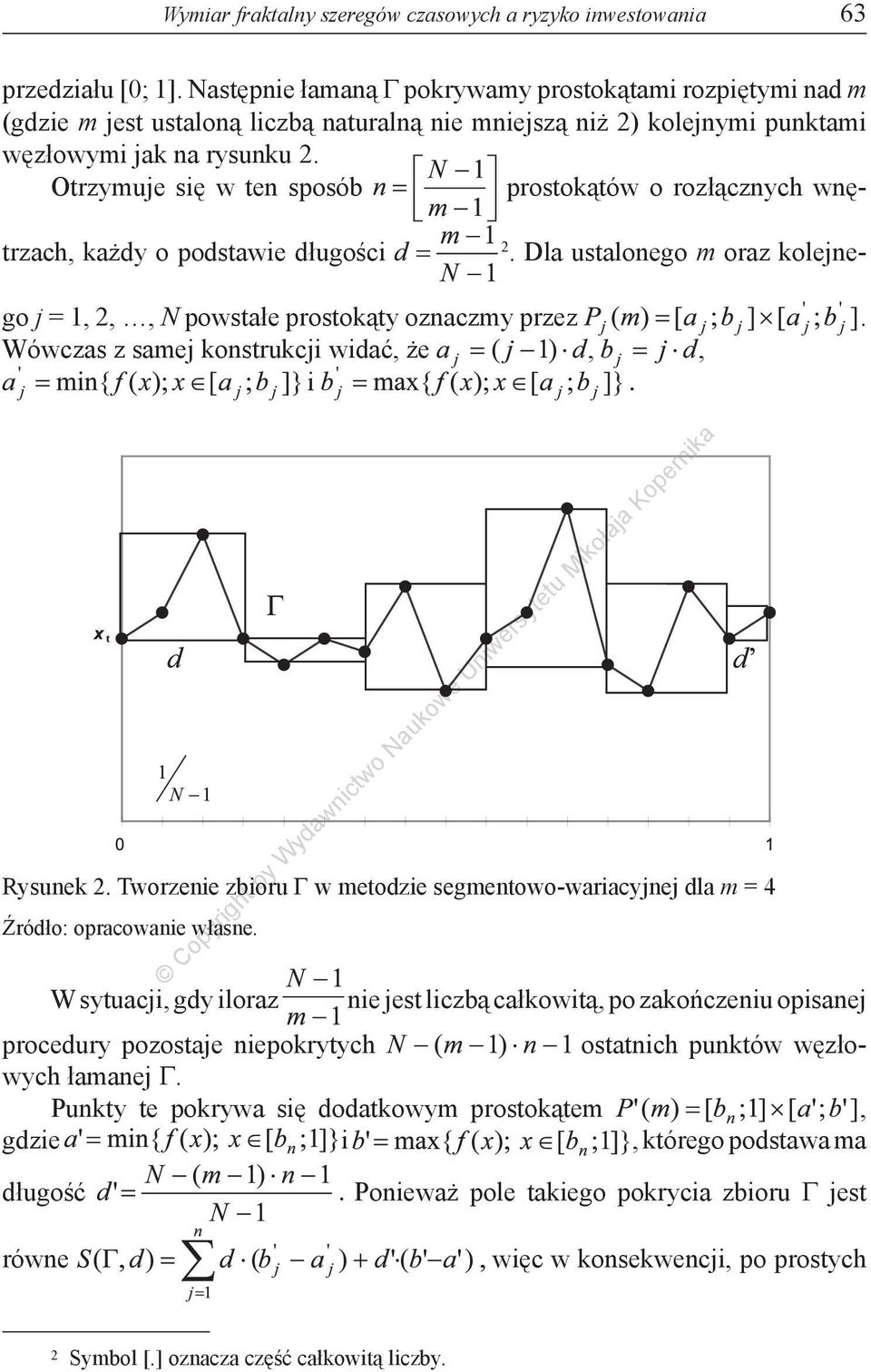 Otrzymuje się w ten sposób prostokątów o rozłącznych wnętrzach, każdy o podstawie długości 2. Dla ustalonego m oraz kolejnego j = 1, 2,, N powstałe prostokąty oznaczmy przez.