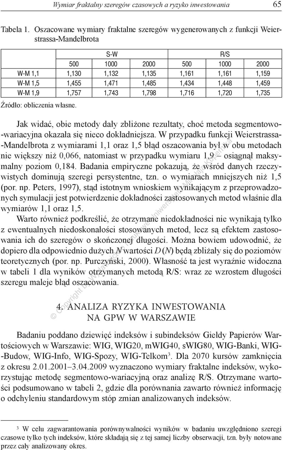 1,448 1,459 W-M 1,9 1,757 1,743 1,798 1,716 1,720 1,735 Jak widać, obie metody dały zbliżone rezultaty, choć metoda segmentowo- -wariacyjna okazała się nieco dokładniejsza.