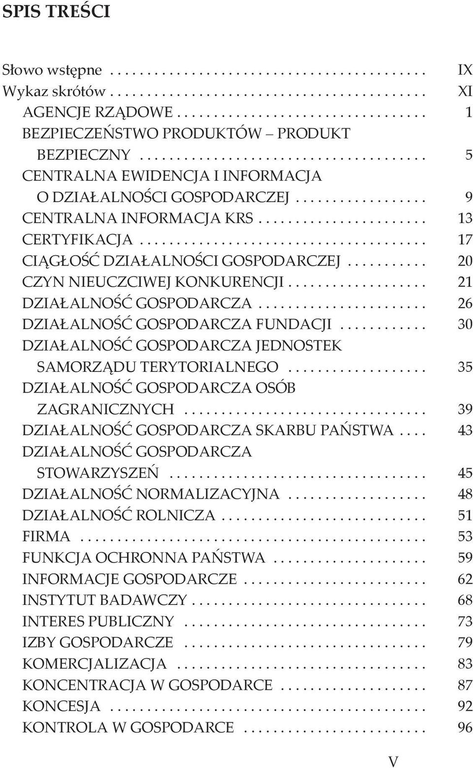 .. 30 DZIAŁALNOŚĆ GOSPODARCZA JEDNOSTEK SAMORZĄDU TERYTORIALNEGO... 35 DZIAŁALNOŚĆ GOSPODARCZA OSÓB ZAGRANICZNYCH... 39 DZIAŁALNOŚĆ GOSPODARCZA SKARBU PAŃSTWA... 43 DZIAŁALNOŚĆ GOSPODARCZA STOWARZYSZEŃ.