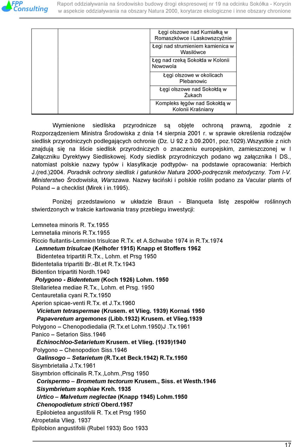 w sprawie określenia rodzajów siedlisk przyrodniczych podlegających ochronie (Dz. U 92 z 3.09.2001, poz.1029).