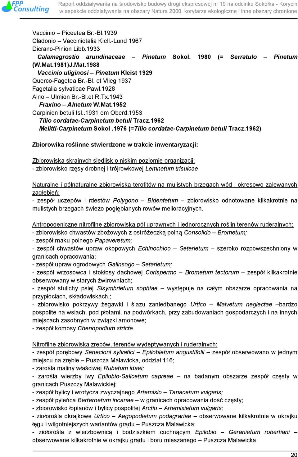 .1931 em Oberd.1953 Tilio cordatae-carpinetum betuli Tracz.1962 Melitti-Carpinetum Sokoł.1976 (=Tilio cordatae-carpinetum betuli Tracz.