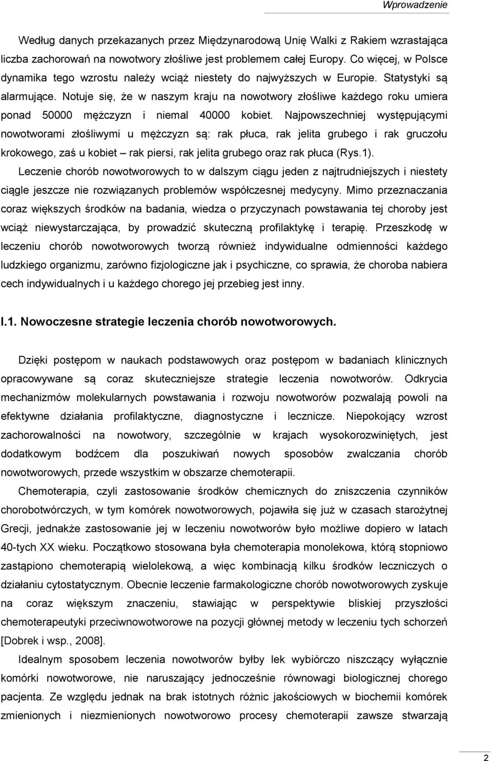 otuje się, że w naszym kraju na nowotwory złośliwe każdego roku umiera ponad 50000 mężczyzn i niemal 40000 kobiet.