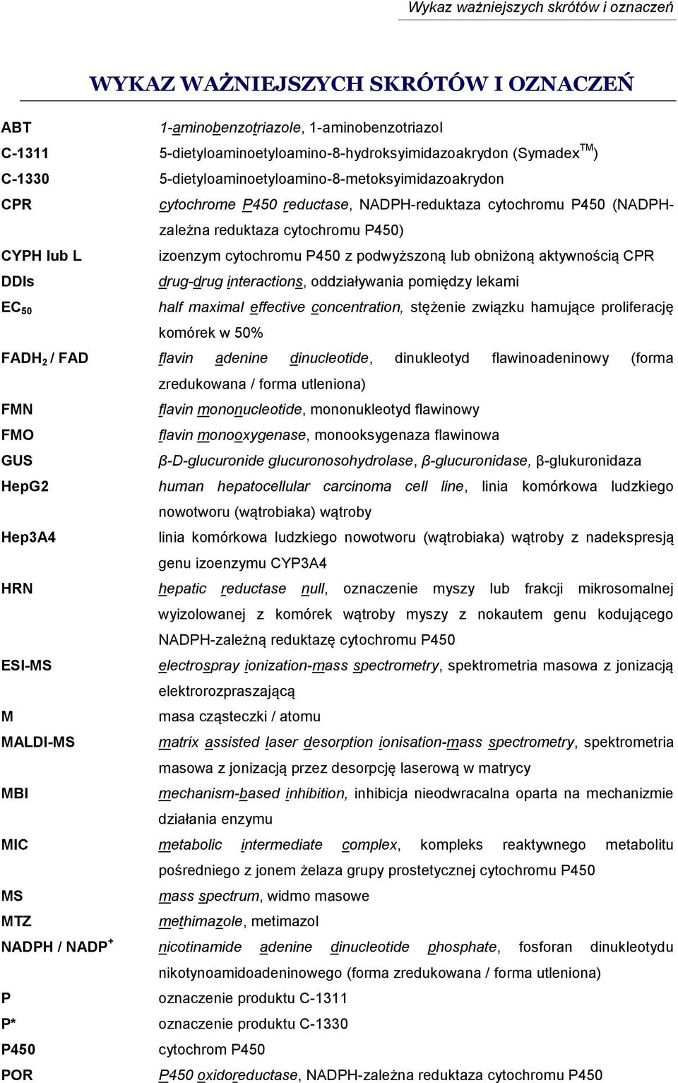 podwyższoną lub obniżoną aktywnością CPR DDIs drug-drug interactions, oddziaływania pomiędzy lekami EC 50 half maximal effective concentration, stężenie związku hamujące proliferację komórek w 50%